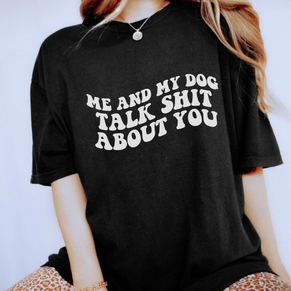 Me and my dog talk shit Graphic tee shirt. Unisex Crew Neck Tee Shirt S-5X - Picture 1 of 2